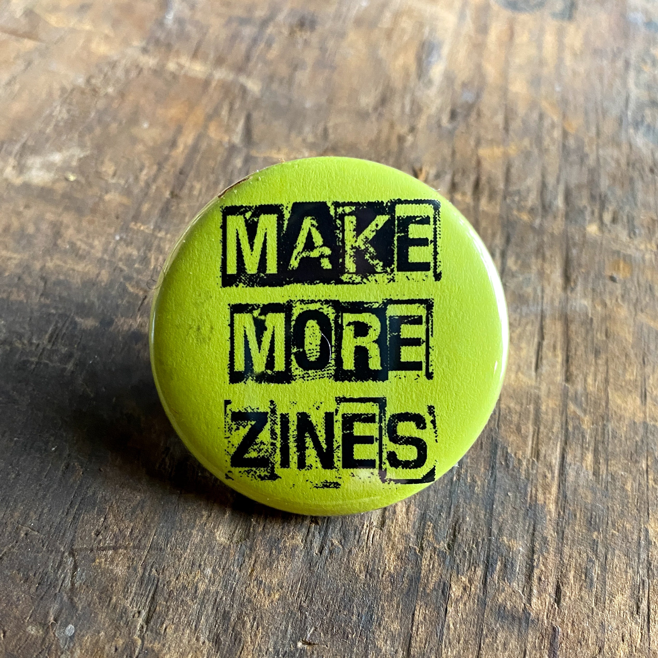 Make More Zines - Hand Pressed Button/Pin - 1.5"