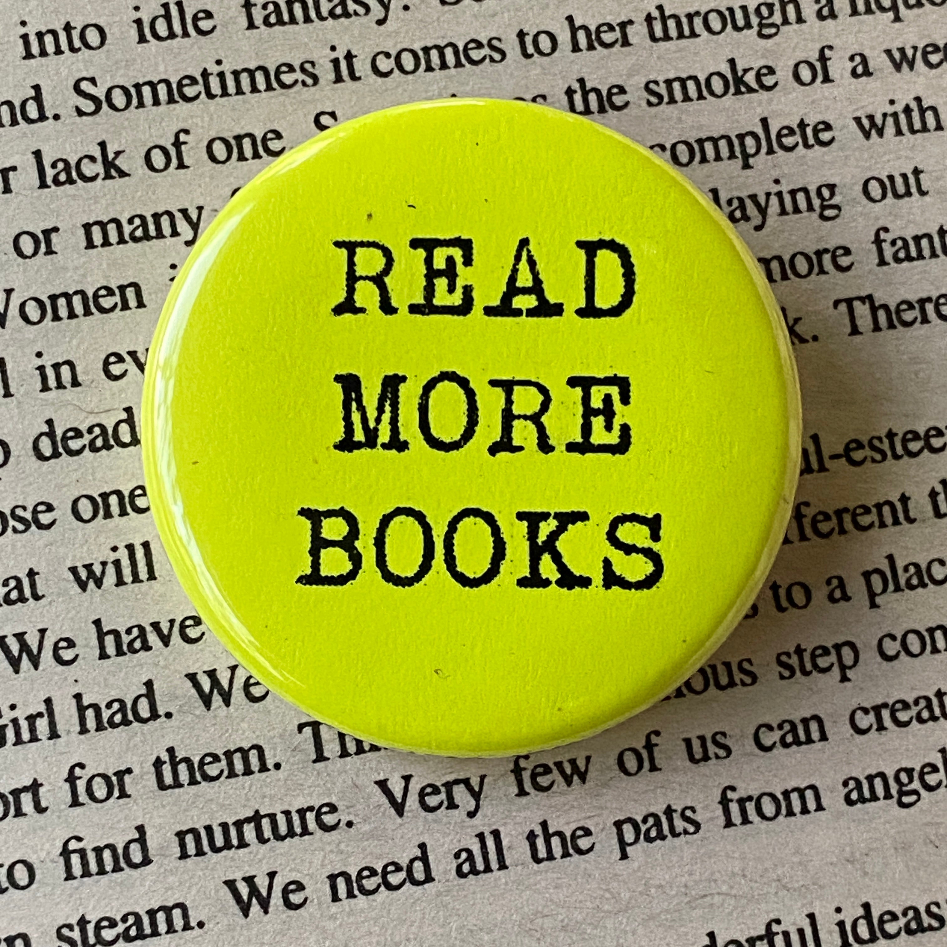 Read More Books - Hand Pressed Button/Pin - 1.5"