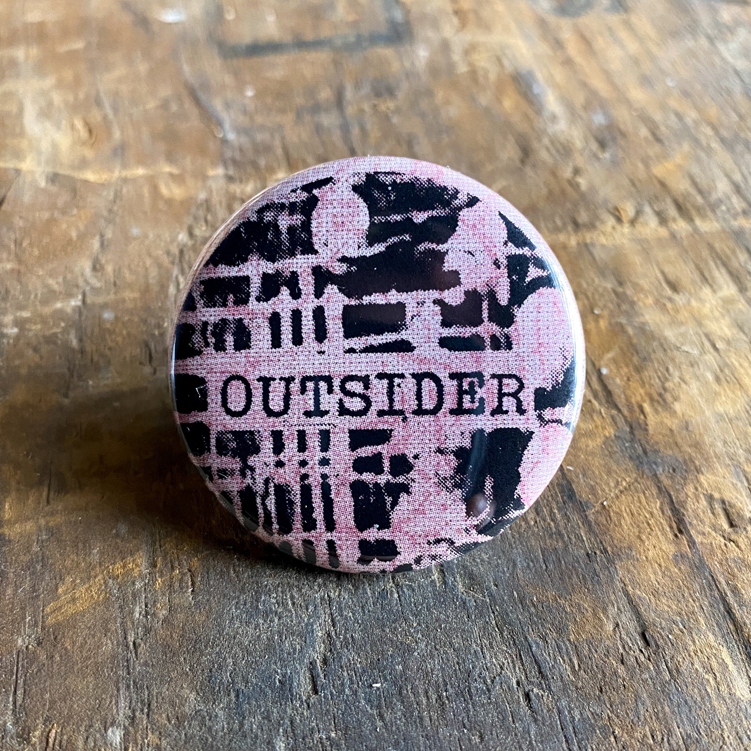 Outsider - Hand Pressed Button/Pin - 1.5"