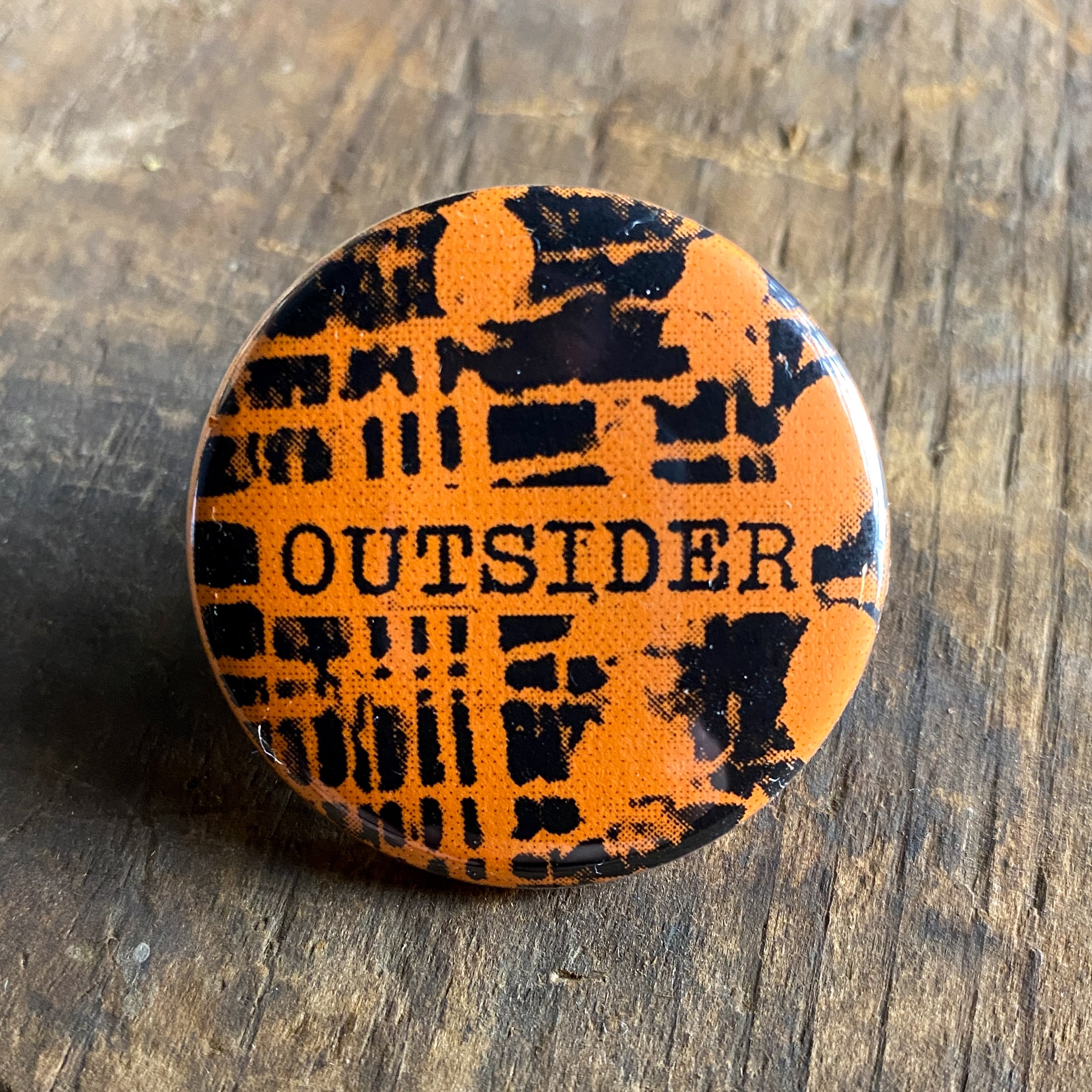Outsider - Hand Pressed Button/Pin - 1.5"