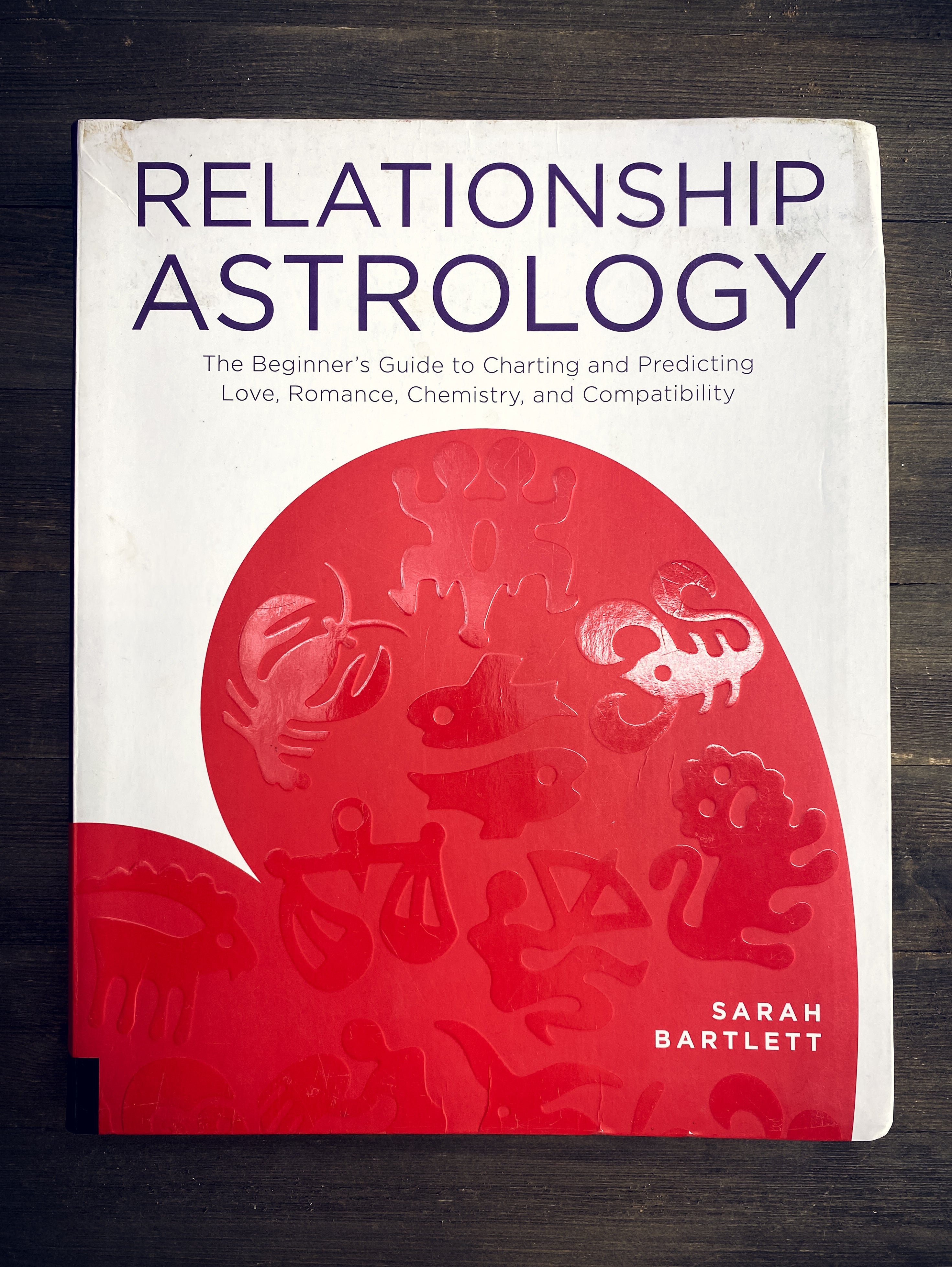 Relationship Astrology: The Beginner's Guide to Charting and Predicting Love, Romance, Chemistry, and Compatibility by Sarah Bartlett