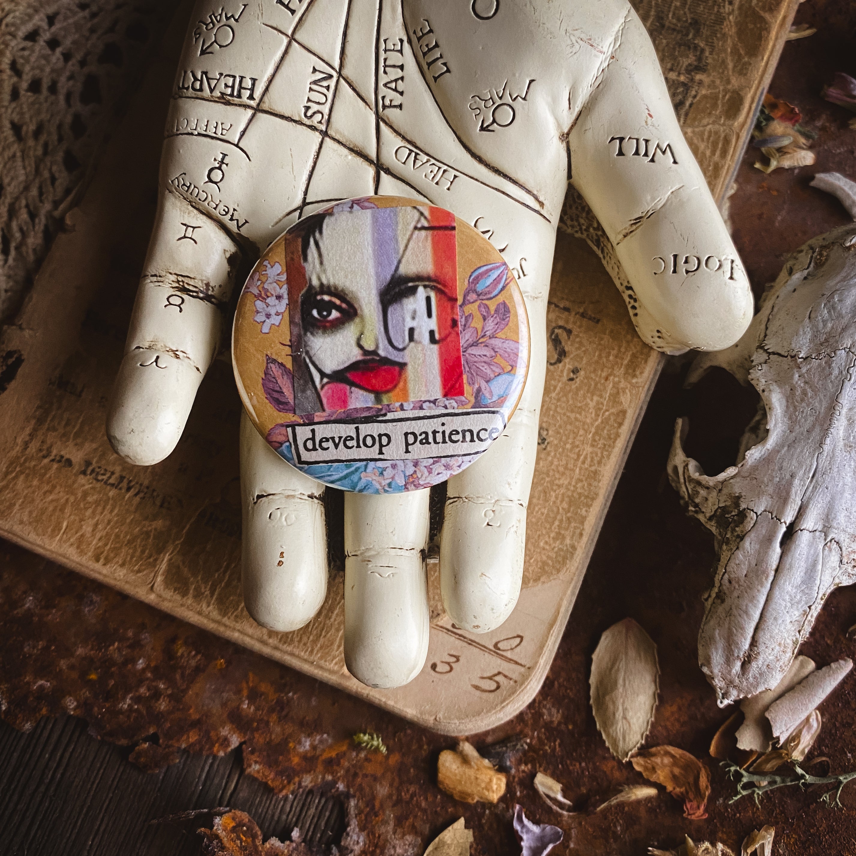 Develop Patience - Hand Pressed Button/Pin - 1.5"