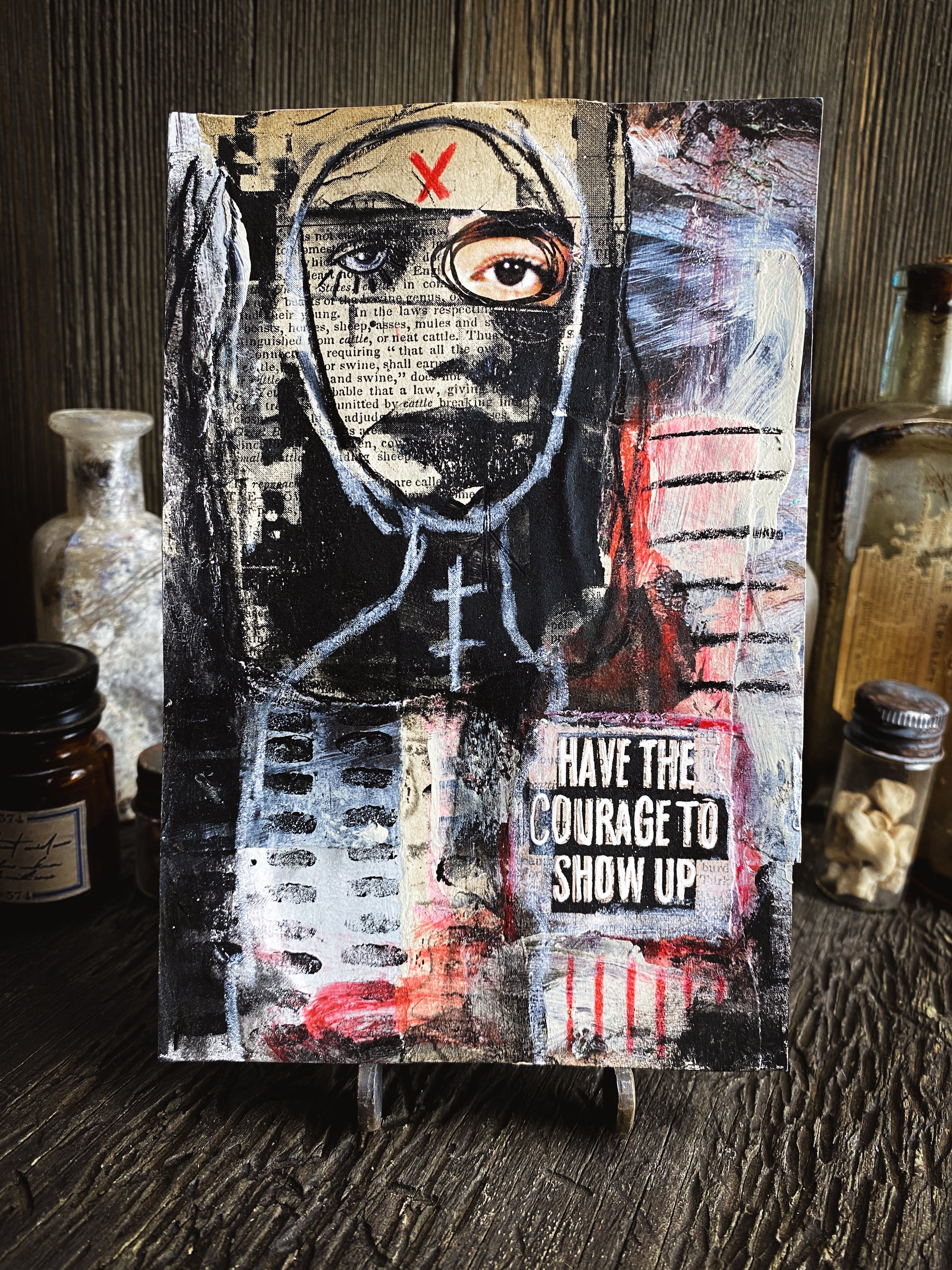 Have The Courage To Show Up - Original Mixed Media Collage