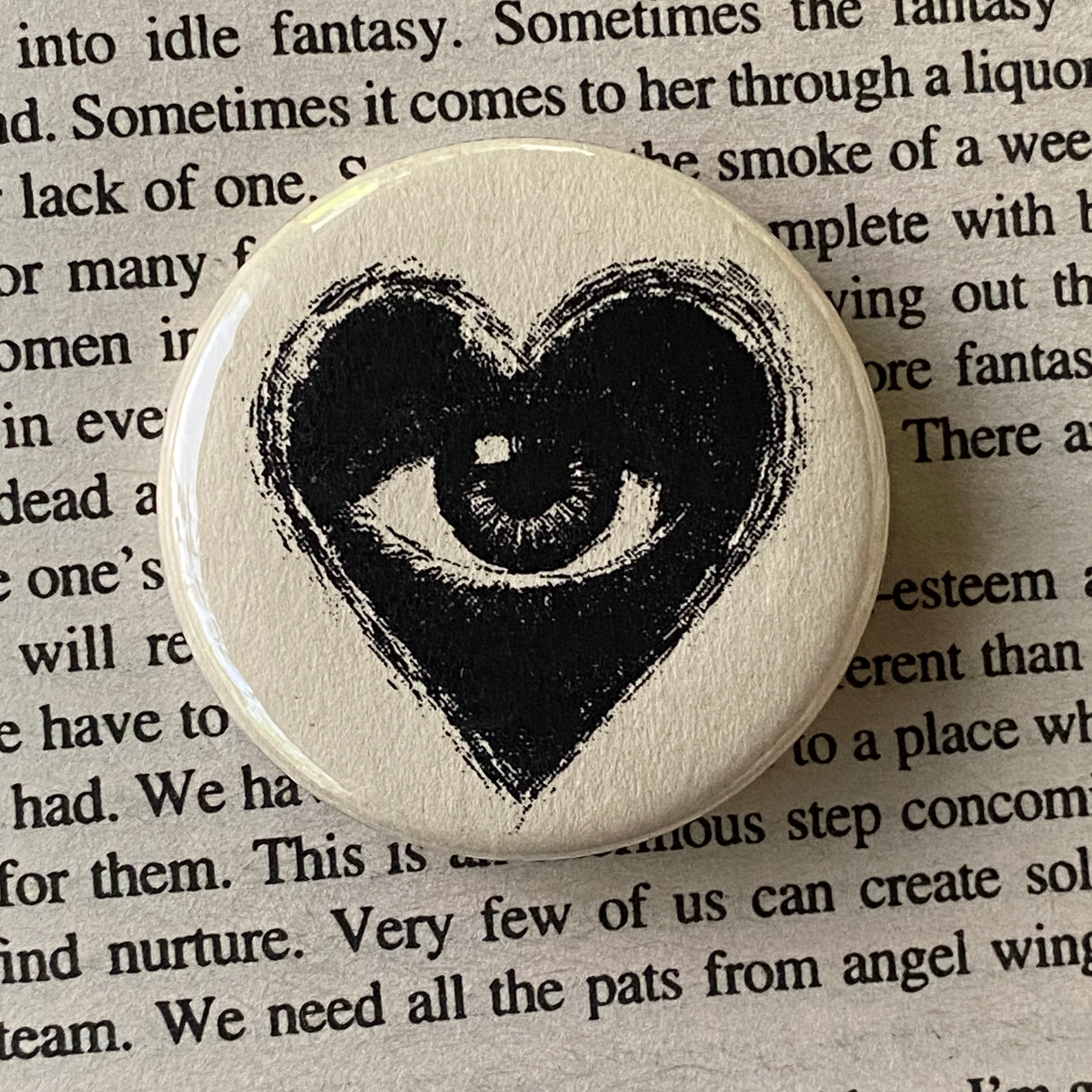 The Heart Sees - Hand Pressed Button/Pin - 1.5"