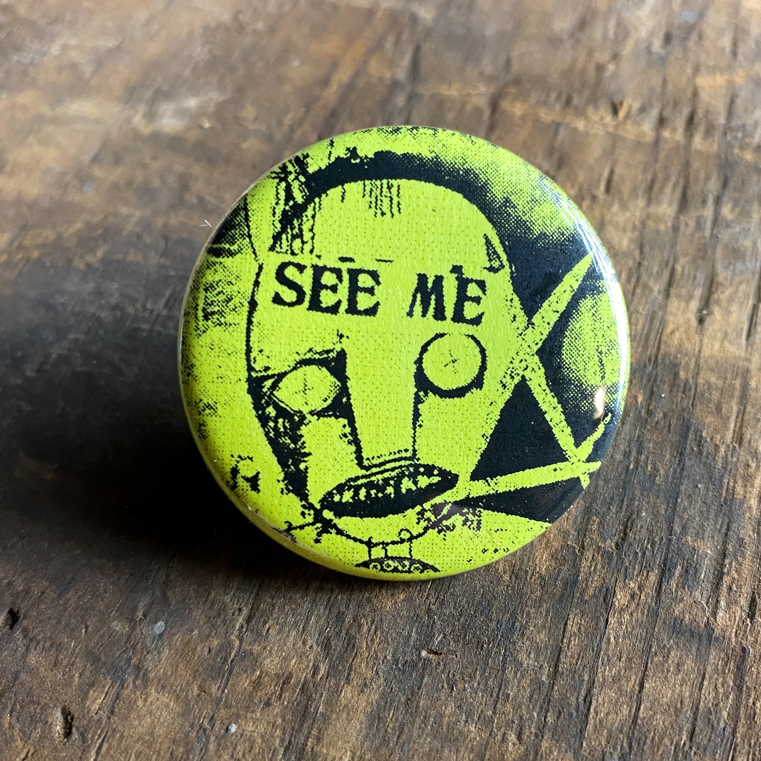 See Me - Hand Pressed Button/Pin - 1.5"