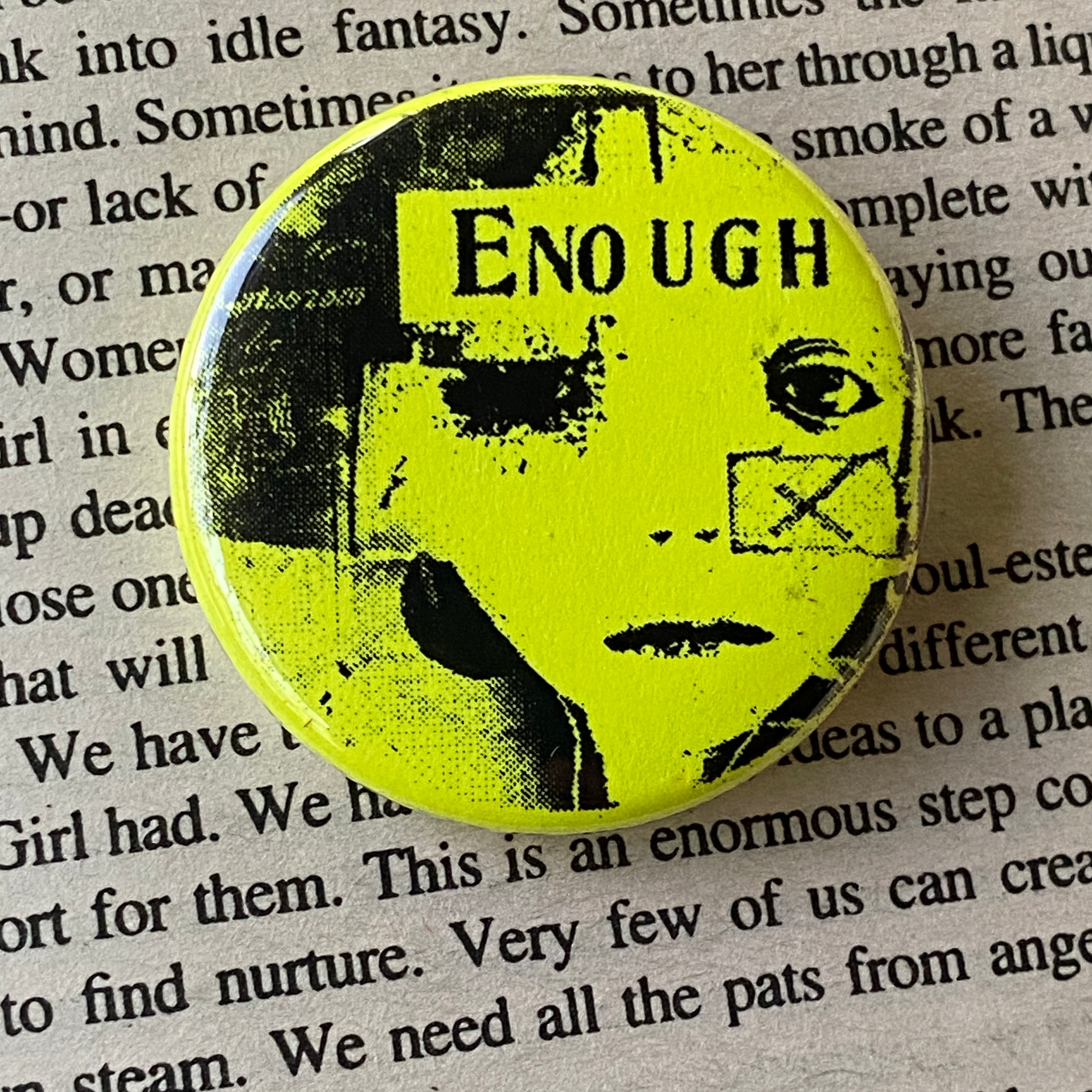 Enough - Hand Pressed Button/Pin - 1.5"