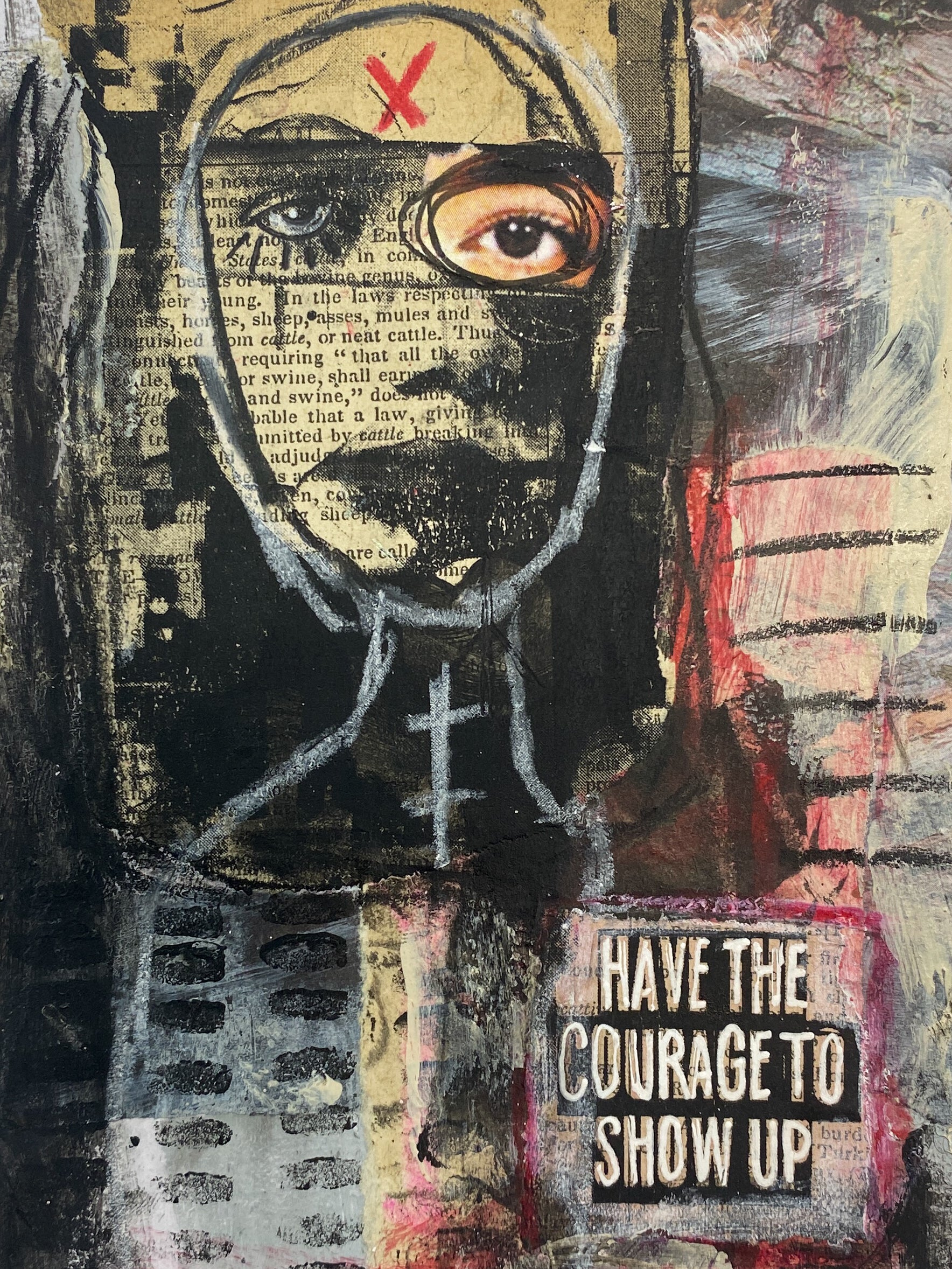 Have The Courage To Show Up - Original Mixed Media Collage