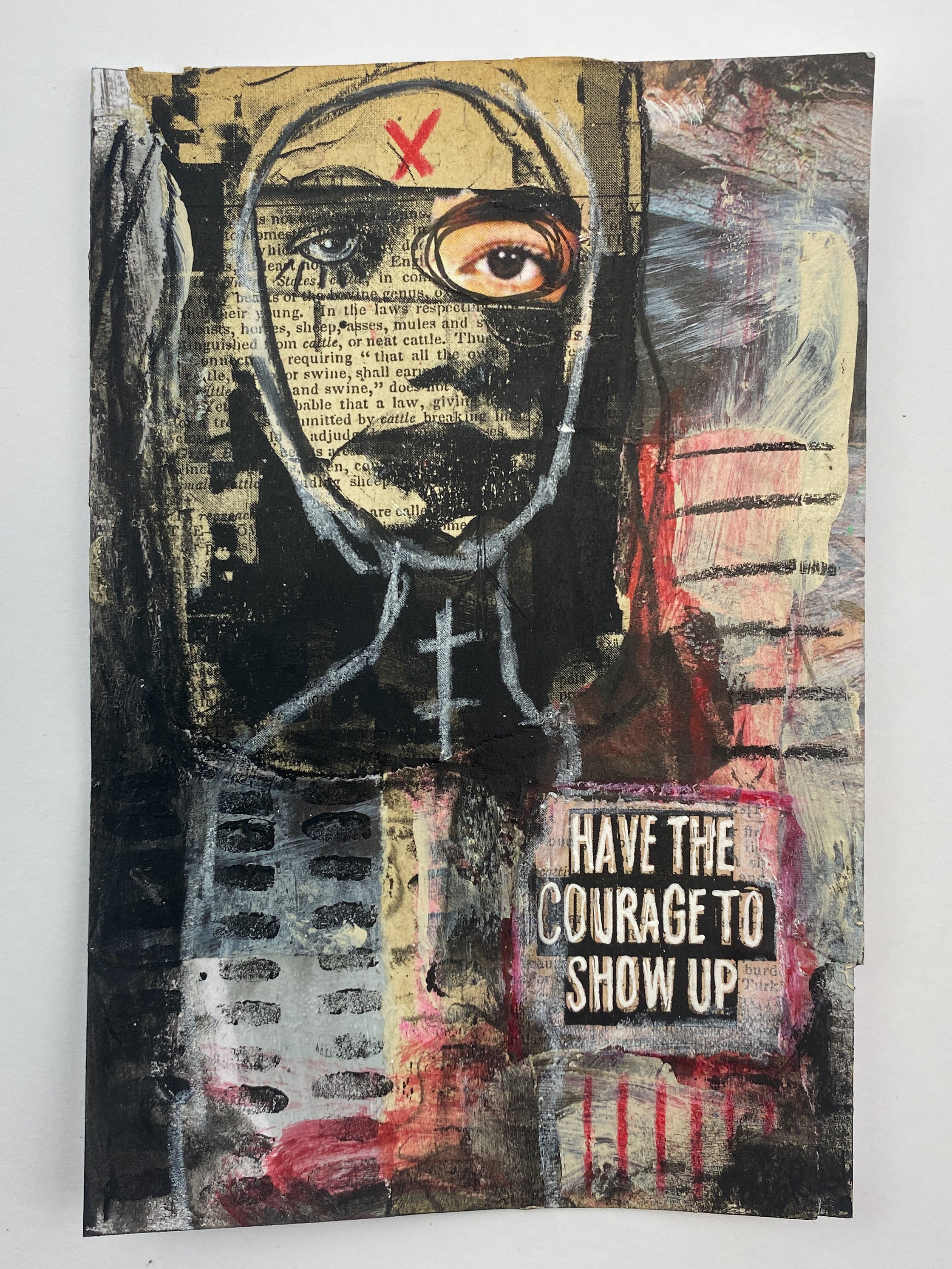 Have The Courage To Show Up - Original Mixed Media Collage