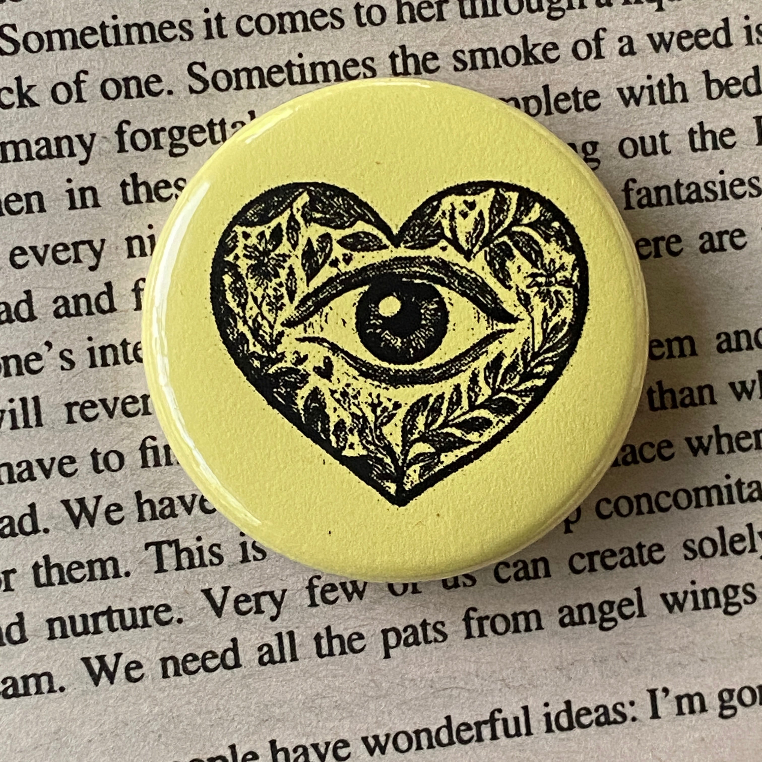 The Heart Sees - Hand Pressed Button/Pin - 1.5"