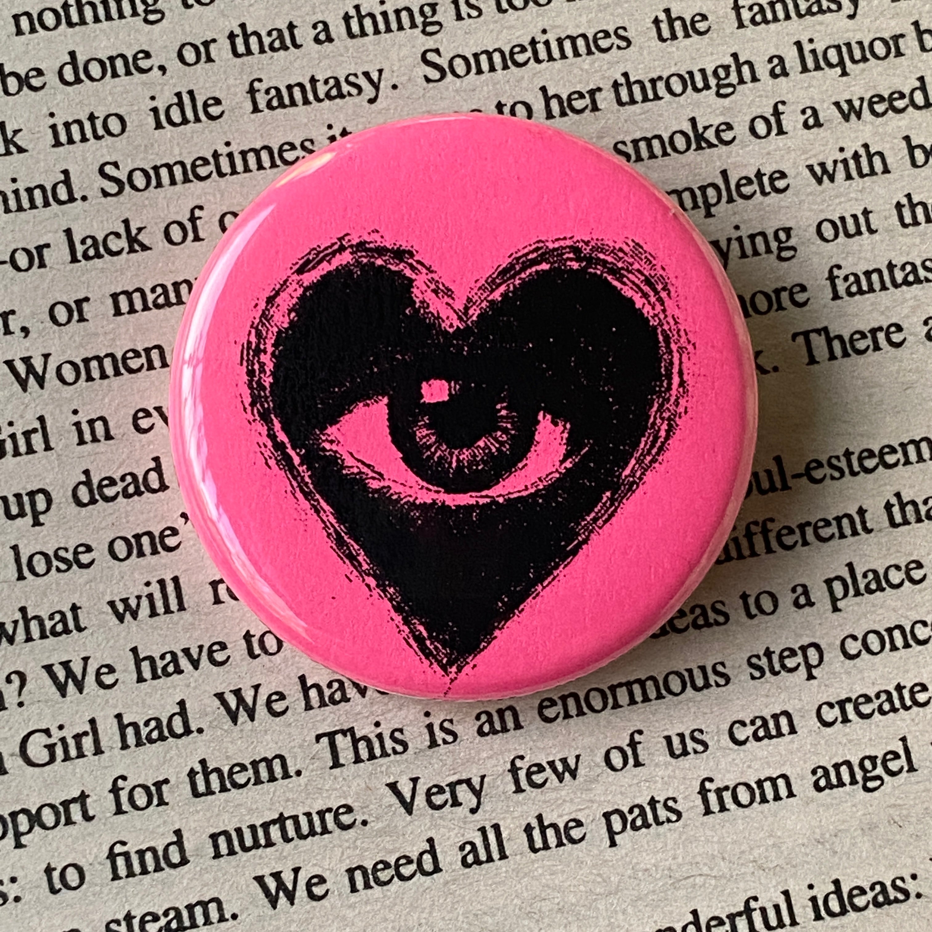The Heart Sees - Hand Pressed Button/Pin - 1.5"